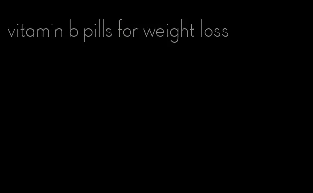 vitamin b pills for weight loss