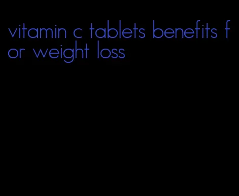 vitamin c tablets benefits for weight loss