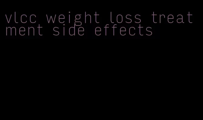 vlcc weight loss treatment side effects
