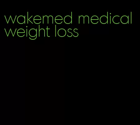 wakemed medical weight loss