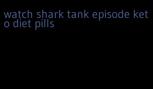 watch shark tank episode keto diet pills