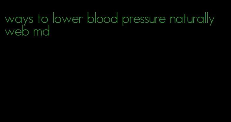 ways to lower blood pressure naturally web md