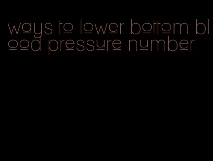 ways to lower bottom blood pressure number