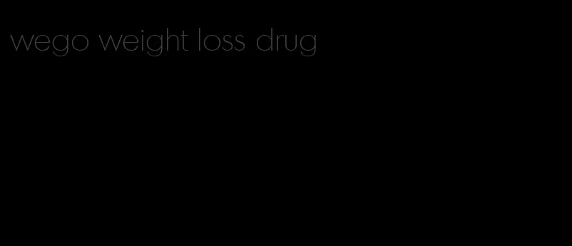 wego weight loss drug