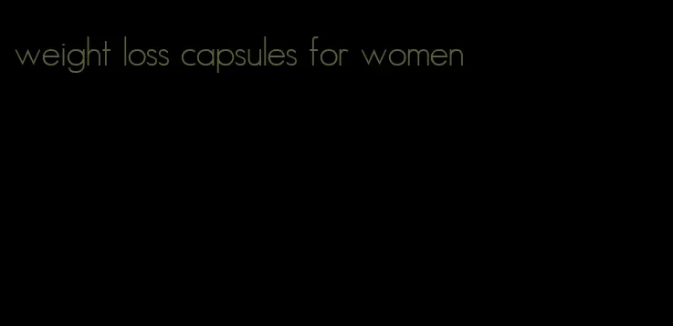 weight loss capsules for women