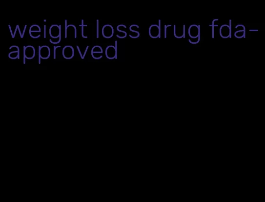 weight loss drug fda-approved