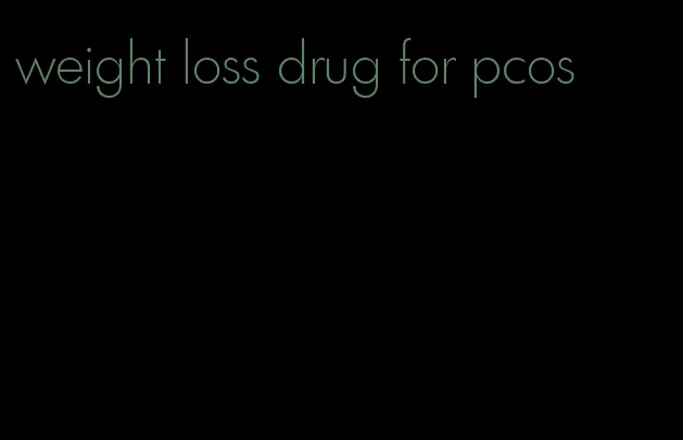 weight loss drug for pcos