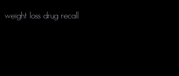 weight loss drug recall