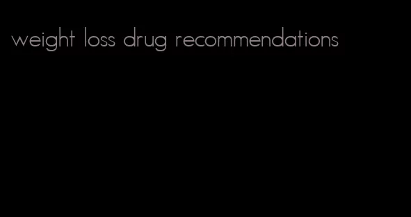 weight loss drug recommendations