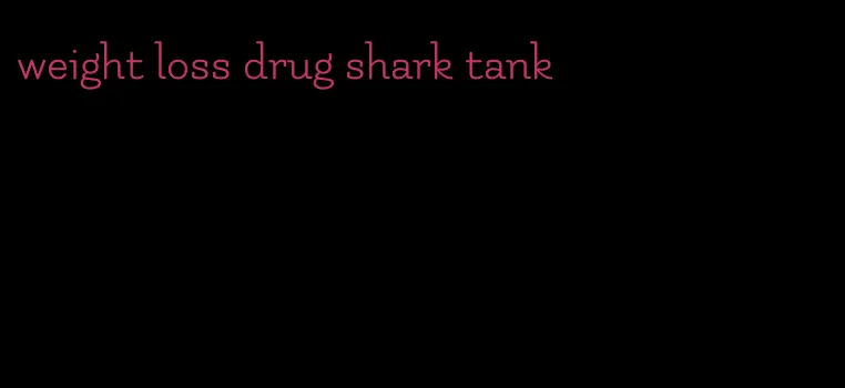 weight loss drug shark tank
