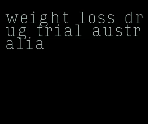 weight loss drug trial australia