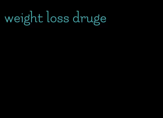 weight loss druge