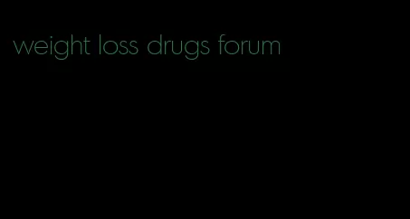 weight loss drugs forum