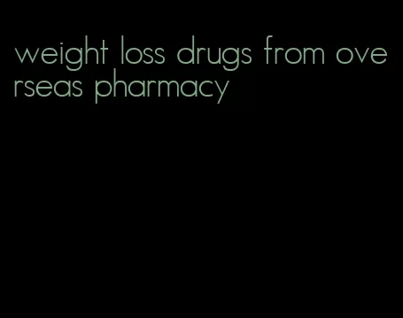 weight loss drugs from overseas pharmacy