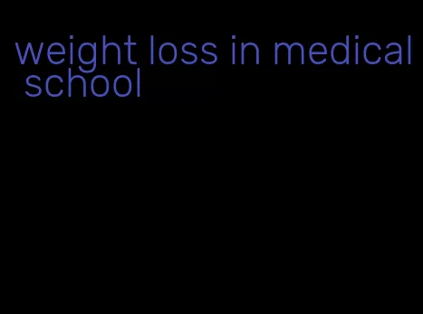weight loss in medical school