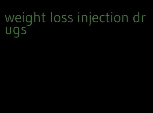 weight loss injection drugs