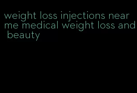 weight loss injections near me medical weight loss and beauty