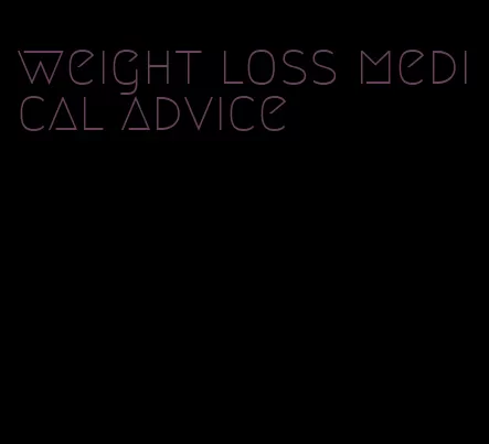 weight loss medical advice