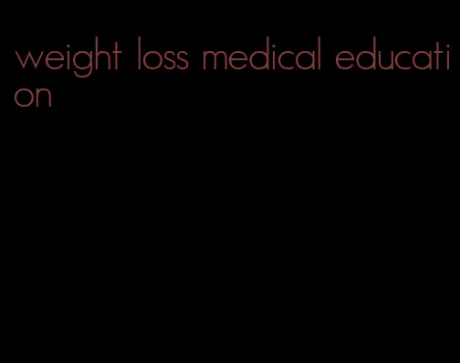 weight loss medical education