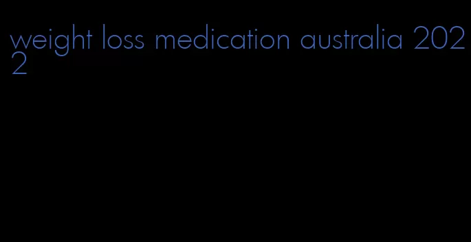 weight loss medication australia 2022