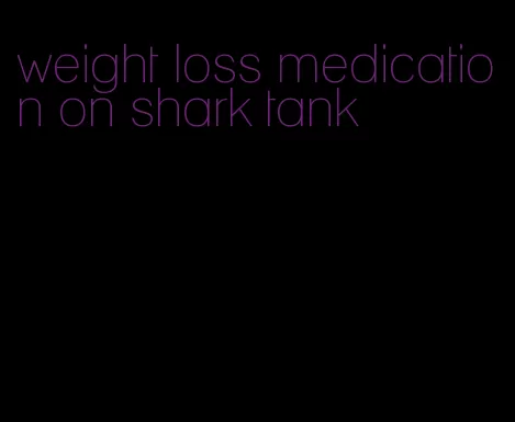 weight loss medication on shark tank