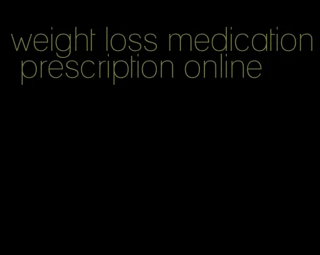weight loss medication prescription online