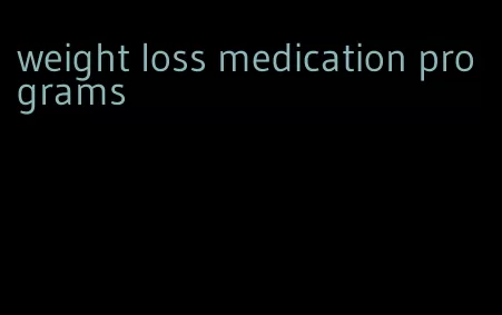 weight loss medication programs