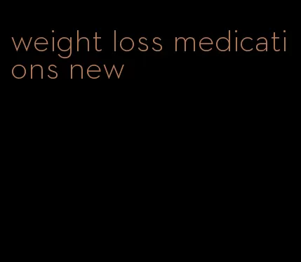 weight loss medications new