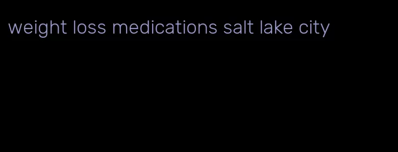 weight loss medications salt lake city