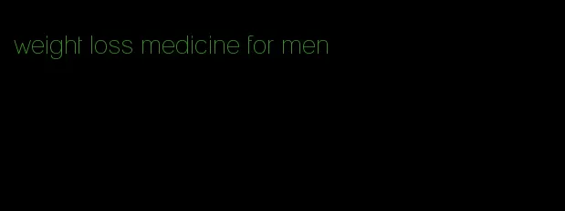 weight loss medicine for men