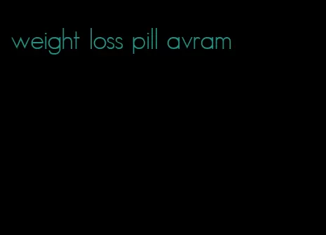 weight loss pill avram