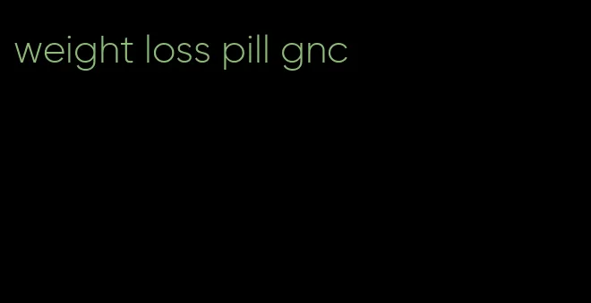 weight loss pill gnc