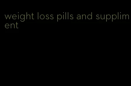 weight loss pills and suppliment
