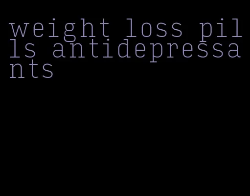 weight loss pills antidepressants