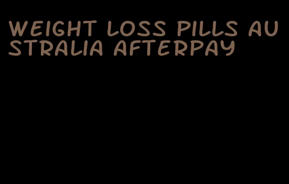 weight loss pills australia afterpay