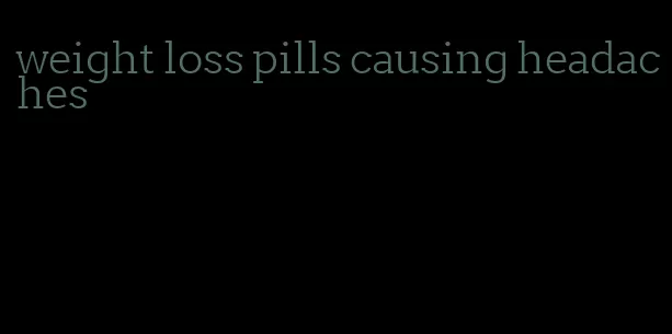 weight loss pills causing headaches