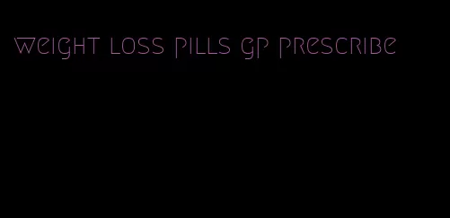 weight loss pills gp prescribe