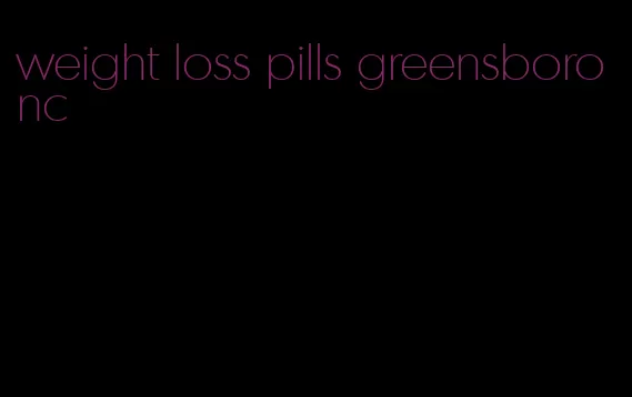weight loss pills greensboro nc