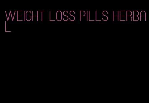 weight loss pills herbal