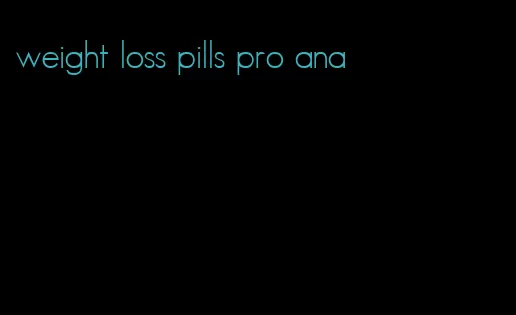 weight loss pills pro ana