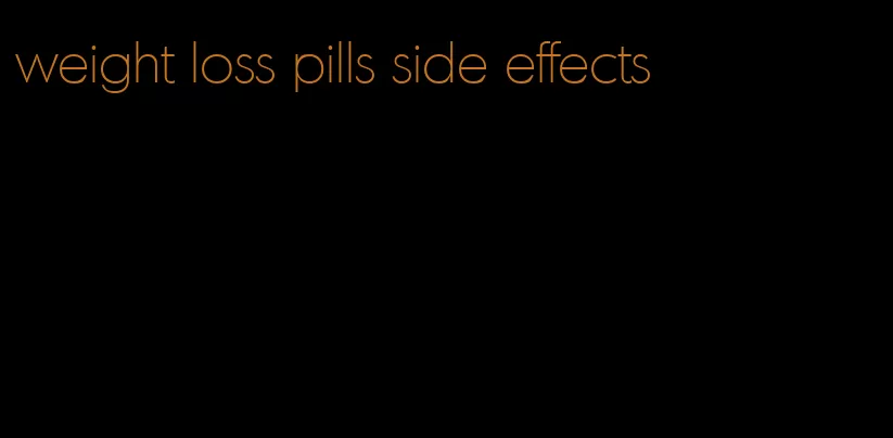 weight loss pills side effects