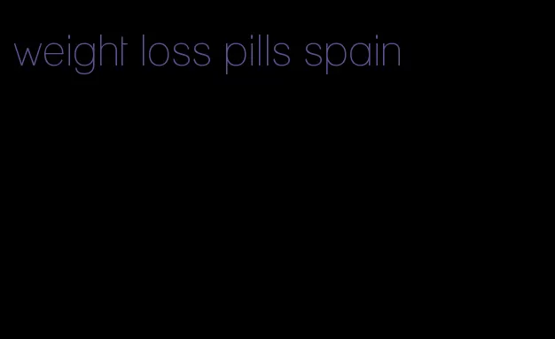 weight loss pills spain