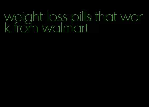 weight loss pills that work from walmart