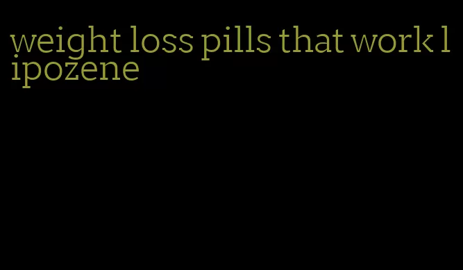 weight loss pills that work lipozene