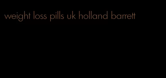 weight loss pills uk holland barrett