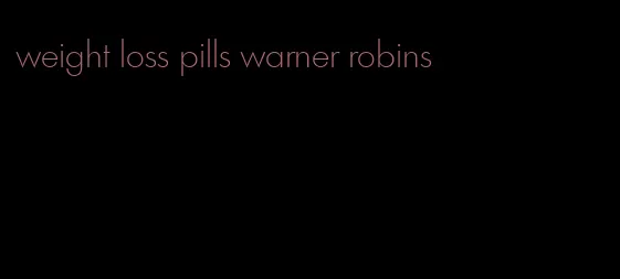 weight loss pills warner robins