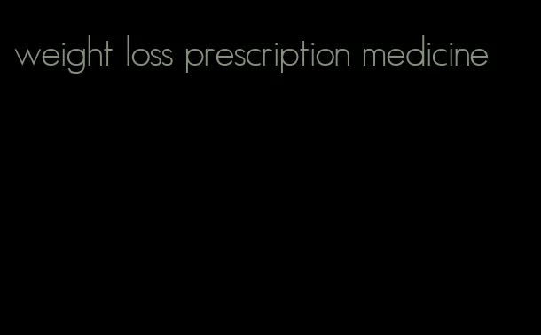 weight loss prescription medicine