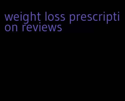 weight loss prescription reviews