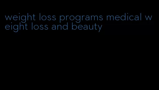weight loss programs medical weight loss and beauty