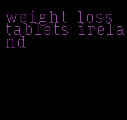 weight loss tablets ireland